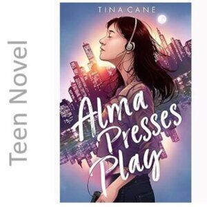 Alma Presses Play by Tina Cane teen young adult hardcover novel